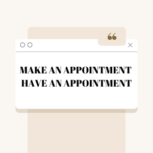 MAKE AN APPOINTMENT / HAVE AN APPOINTMENT کالوکیشن
